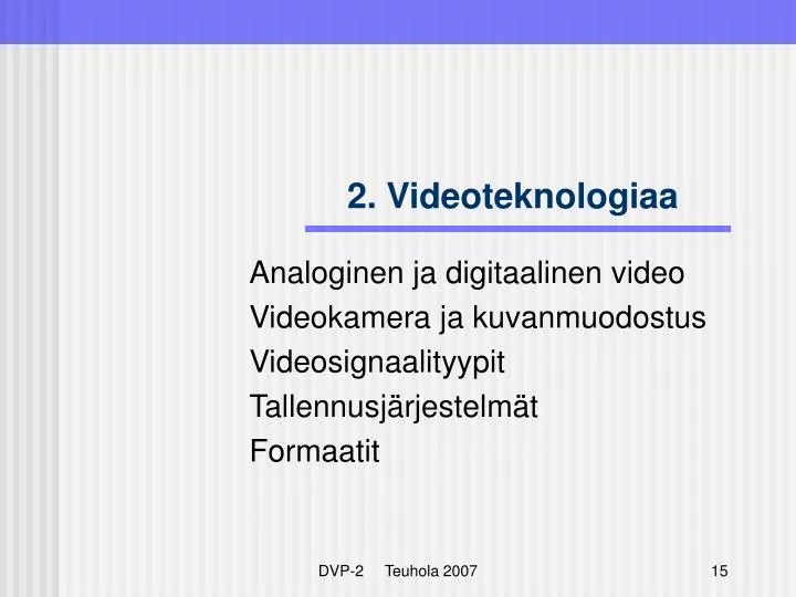 2 videoteknologiaa