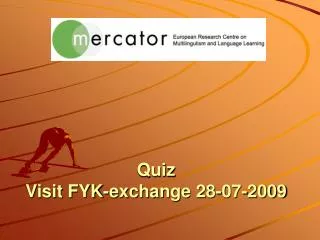 Quiz Visit FYK-exchange 28-07-2009