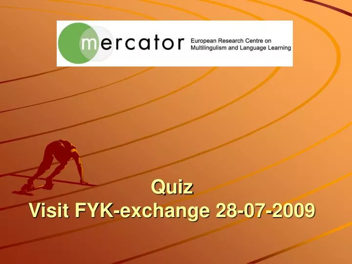 quiz visit fyk exchange 28 07 2009