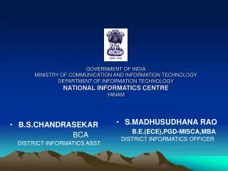 S.MADHUSUDHANA RAO B.E.(ECE),PGD-MISCA,MBA DISTRICT INFORMATICS OFFICER