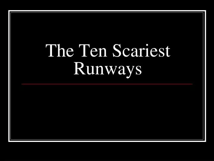 the ten scariest runways