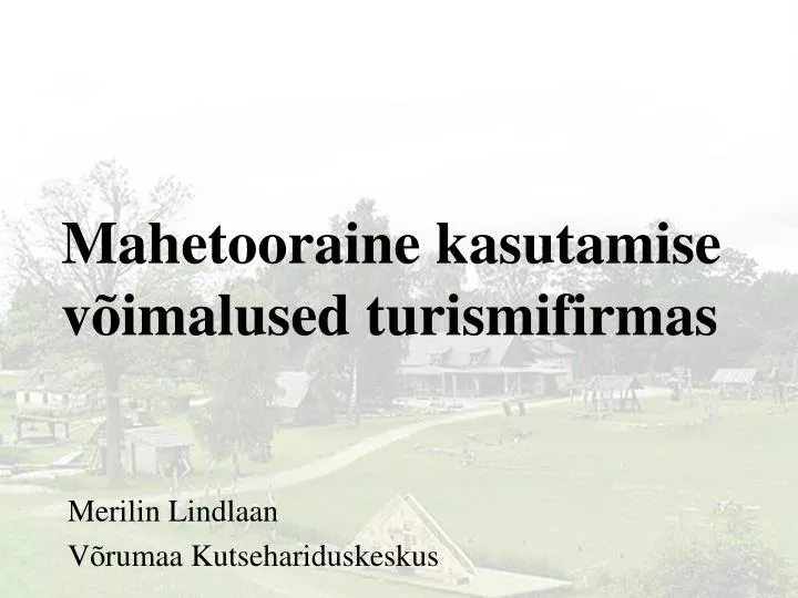 mahetooraine kasutamise v imalused turismifirmas