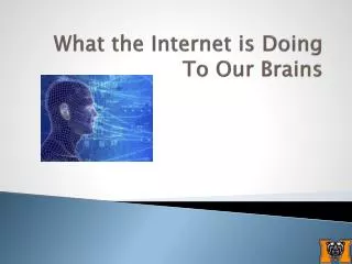 What the Internet is Doing To Our Brains