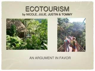 ECOTOURISM by NICOLE, JULIE, JUSTIN &amp; TOMMY