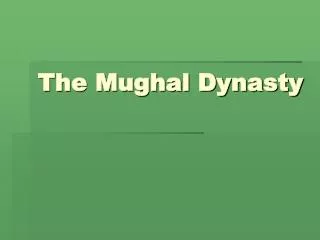 The Mughal Dynasty