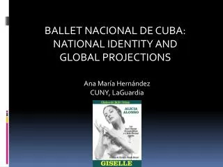 BALLET NACIONAL DE CUBA: NATIONAL IDENTITY AND GLOBAL PROJECTIONS
