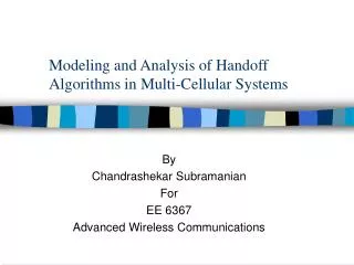 Modeling and Analysis of Handoff Algorithms in Multi-Cellular Systems