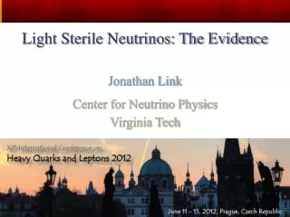 Light Sterile Neutrinos: The Evidence Jonathan Link Center for Neutrino Physics Virginia Tech