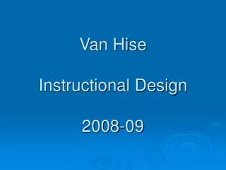 Van Hise Instructional Design 2008-09