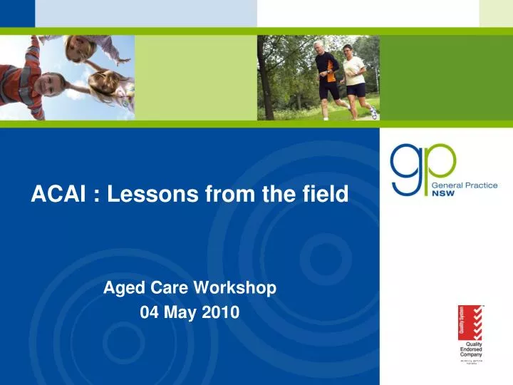 acai lessons from the field aged care workshop 04 may 2010