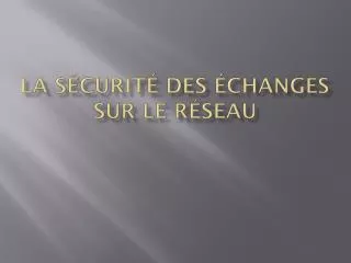 la s curit des changes sur le r seau