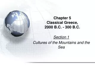 Chapter 5 Classical Greece, 2000 B.C. - 300 B.C.