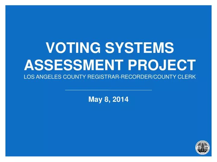 voting systems assessment project los angeles county registrar recorder county clerk