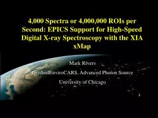 Mark Rivers GeoSoilEnviroCARS, Advanced Photon Source University of Chicago
