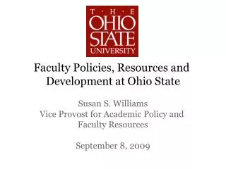Faculty Policies, Resources and Development at Ohio State Susan S. Williams