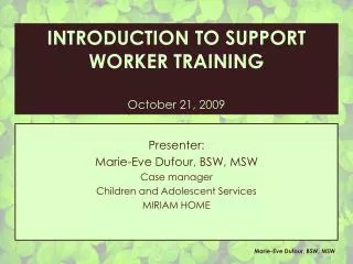 Presenter: Marie-Eve Dufour, BSW, MSW Case manager Children and Adolescent Services MIRIAM HOME