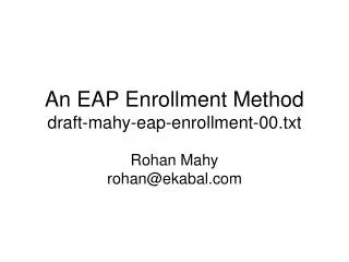 An EAP Enrollment Method draft-mahy-eap-enrollment-00.txt