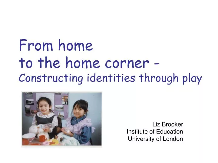 from home to the home corner constructing identities through play