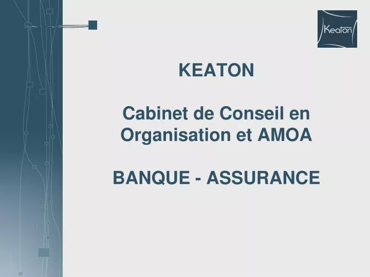 keaton cabinet de conseil en organisation et amoa banque assurance