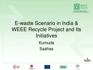 E-waste Scenario in India &amp; WEEE Recycle Project and Its Initiatives