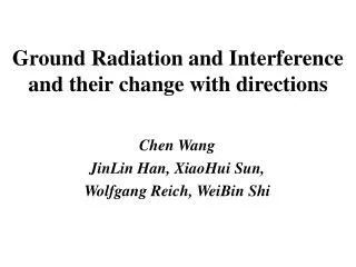 Ground Radiation and Interference and their change with directions