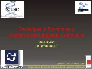 Challenges of Slovene as a Medium-Sized Language Community Maja Bitenc bitencm@uni-lj.si