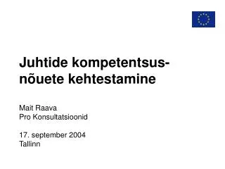 juhtide kompetentsus n uete kehtestamine mait raava pro konsultatsioonid 17 september 2004 tallinn