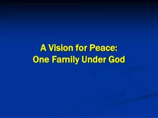 A Vision for Peace: One Family Under God