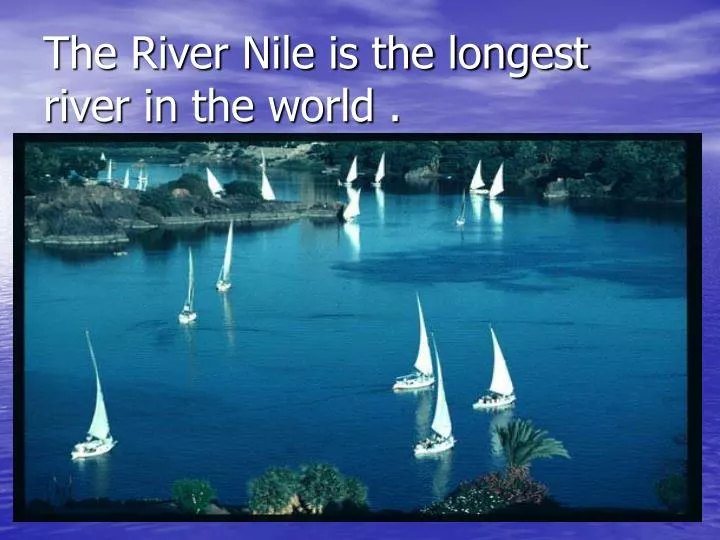 the river nile is the longest river in the world