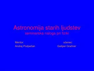 Astronomija starih ljudstev seminarska naloga pri fiziki