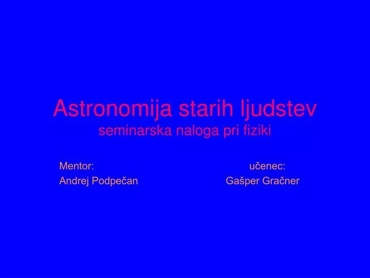 astronomija starih ljudstev seminarska naloga pri fiziki