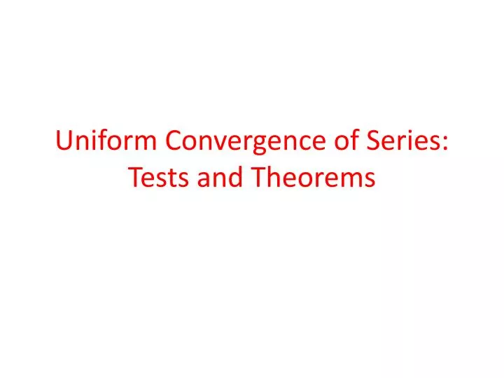uniform convergence of series tests and theorems