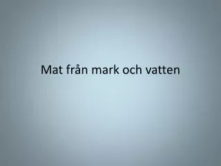 mat fr n mark och vatten