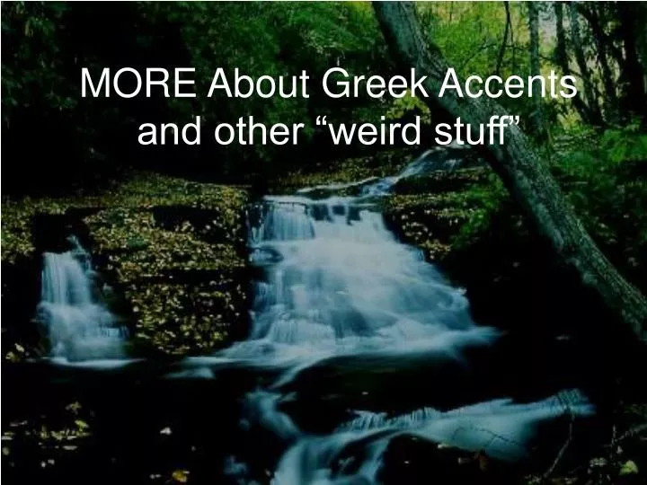 more about greek accents and other weird stuff