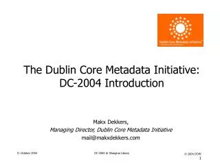 The Dublin Core Metadata Initiative: DC-2004 Introduction