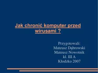 przygotowali mateusz d browski mateusz nowotnik kl iii a k odzko 2007