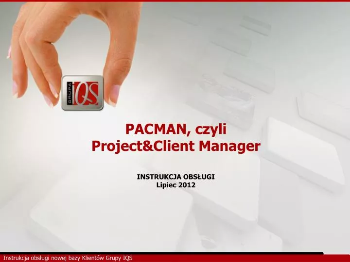pacman czyli project client manager instrukcja obs ugi lipiec 2012