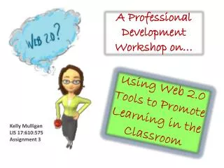 Using Web 2.0 Tools to Promote Learning in the Classroom