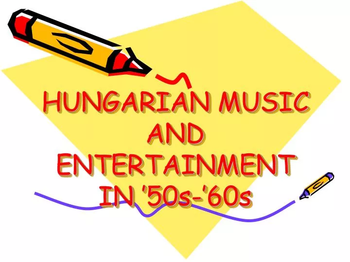 hungarian music and entertainment in 50s 60s
