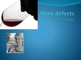 Wine defects Dr Kotseridis Yorgos