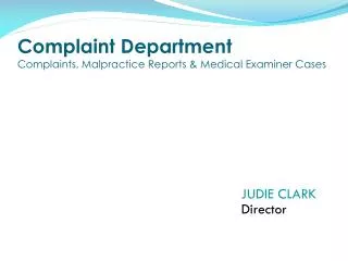 Complaint Department Complaints, Malpractice Reports &amp; Medical Examiner Cases