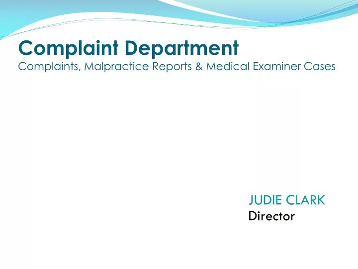 complaint department complaints malpractice reports medical examiner cases