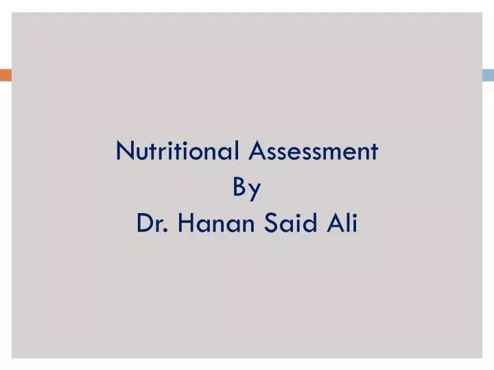 nutritional assessment by dr hanan said ali