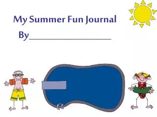 My Summer Fun Journal By___________________