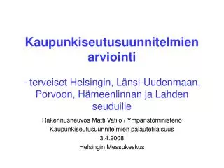 Rakennusneuvos Matti Vatilo / Ympäristöministeriö Kaupunkiseutusuunnitelmien palautetilaisuus