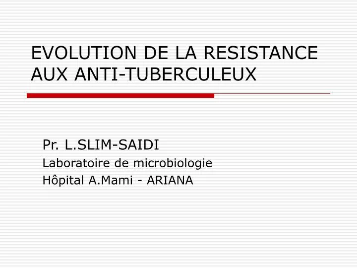 evolution de la resistance aux anti tuberculeux
