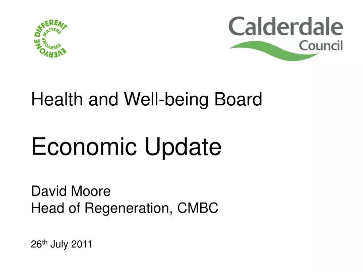 health and well being board economic update david moore head of regeneration cmbc 26 th july 2011