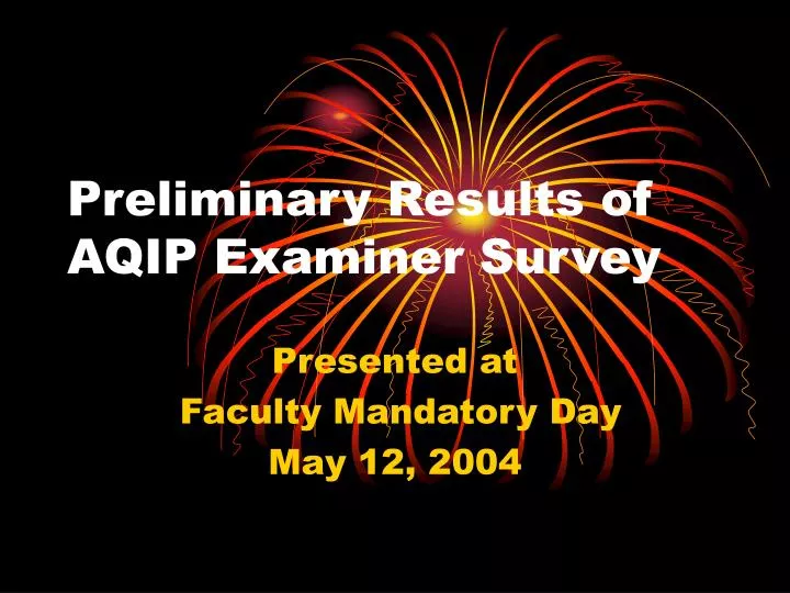 preliminary results of aqip examiner survey
