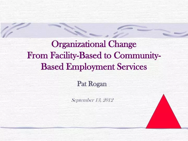 organizational change from facility based to community based employment services