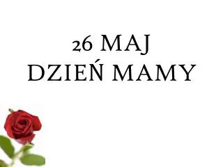 26 maj dzie mamy